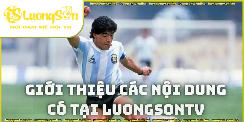 Giới thiệu các nội dung có mặt tại website Luongsontv Giới thiệu các nội dung có mặt tại website Luongsontv