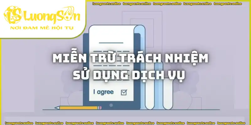 Điều khoản miễn trừ trách nhiệm về sử dụng dịch vụ Điều khoản miễn trừ trách nhiệm về sử dụng dịch vụ